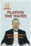 J. Simons 10730 - Playing the Waves Lars von Trier?s Game Cinema