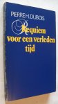 Dubois Pierre H. - Requiem voor een verleden tijd