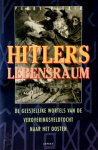 Perry Pierik - Hitlers Lebensraum De geestelijke wortels van de veroveringsveldtocht naar het Oosten