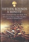 Craster, Michael - Fifteen Rounds a Minute. The Grenadiers at War. Augustus to December 1914. Edited from Diaries and Letters of Major 'Ma' Jeffreys and Others