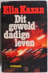 Kazan Elia, vert. Slieker J P - Dit gewelddadige leven Roman