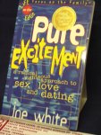 White, Joe - Pure Excitement, a radical rightteous approach tot sex, love and dating