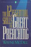 McDill, Wayne - The 12 Essential Skills for Great Preaching