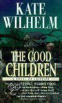 Kate Wilhelm - The Good Children