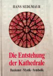 Sedlmayr, Hans - Die Entstehung der Kathedrale. Baukunst. Mystik. Symbolik