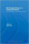 Zaki, Laïdi (ed.) - EU Foreign Policy in a Globalized World: Normative power and social preferences (Routledge/GARNET series).