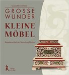 Himmelheber, Georg: - Grosse Wunder - Kleine Möbel: Kassettenmöbel der Sammlung Grothe.
