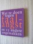Berg, Drs. Ruud van den, e.a. - Wat te doen tegen faalangst en 13 andere ongemakken