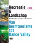 Woestenburg, Martin / Lengkeek, Jaap / Timmermans, Wim - Recreatie & Landschap - Van bermtoerisme tot Dance Valley