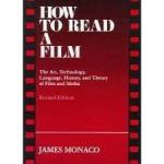 MONACO, JAMES - HOW TO READ A FILM. The Art, Technology, Language, History, and Theory of Film and Media