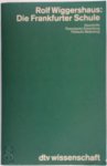 Wiggershaus, Rolf - Die Frankfurter Schule Geschichte. Theoretische Entwicklung. Politische Bedeutung