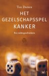 Ton Damen - Het gezelschapsspel Kanker Een ziektegeschiedenis Ton Damen - Het gezelschapsspel Kanker Een ziektegeschiedenis