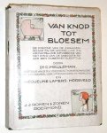 Meuleman, C. - Van knop tot bloesem : de hygiene van de zwangerschap en de geestelijke en lichamelijke opvoeding van het kind van de geboorte tot aan den pubertijdsleeftijd.