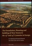 BOEREFIJN, Wim - The Foundation, Planning and Building of New Towns in the 13th and 14th Centuries in Europe. An architectural-historical research into urban form and its creation (proefschrift)