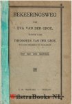 Groe, Theodorus van der - Bekeeringsweg van Eva van der Groe zuster van Theodorus van der Groe