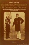 GOOR, J. VAN - Kooplieden, predikanten en bestuurders overzee. Beeldvorming en plaatsbepaling in een andere wereld.