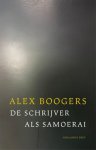 Alex Boogers - (1) De Schrijver Als Samoerai