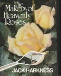 HARKNESS, JACK - The makers of heavenly roses