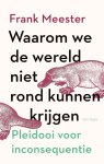 Frank Meester - Waarom we de wereld niet rond kunnen krijgen