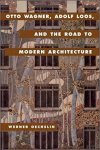 Werner Oechslin  / Lynnette Widder - Otto Wagner, Adolf Loos, and the Road to Modern Architecture
