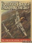 Bader, Douglas - Fight for the Sky: Story of the Spitfire and Hurricane