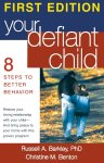 Russell A. Barkley 256718, Christine M. Benton - Your Defiant Child, First Edition 8 steps to better behavior