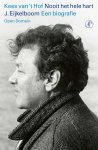 Kees 't Hof - Nooit het hele hart J. Eijkelboom. Een biografie