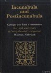 Rosenthal, Ludwig - Incunabula and Postincunabula. Catalogue 239, issued to commemorate. The 125th anniversary of Ludwig Rosenthal's Antiquariaat, Hilversum, Netherlands 1859-1984