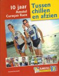 Kerckhoffs, Raymond - 10 jaar Amstel Curacao Race -Tussen chillen en afzien