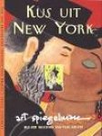 Spiegelman, A. - Kus uit New York / tien jaar ontregelende tekeningen voor Amerika's chicste tijdschrift