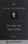 Rutherford, Dr. Samuel - De stem van mijn Liefste, deel 1 *nieuw* --- Serie Teksten van Rutherford, deel 3a Brieven, deel 1