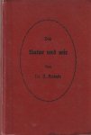 Reinke, Johannes - Die Natur und Wir, leichtverständliche Aufzeichnungen