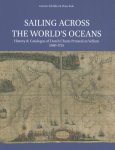 Günter Schilder, Hans Kok - Sailing Across the World's Oceans History & Catalogue of Dutch Charts Printed on Vellum 1580-1725