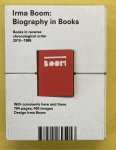 BOOM, IRMA [DESIGN]. & LOMMEN, MATHIEU. - Irma Boom: Biography in Books. Books in reverse chronological order, 2010 - 1986, with comments here and there.