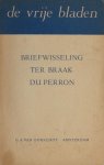 Braak/Perron. - Briefwisseling Ter Braak - Du Perron. Een bloemlezing
