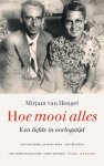 Mirjam van Hengel 239226 - Hoe mooi alles Leo en Tineke Vroman, een liefde in oorlogstijd