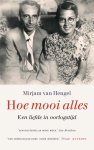 Mirjam van Hengel 239226 - Hoe mooi alles Leo en Tineke Vroman, een liefde in oorlogstijd Mirjam van Hengel 239226 - Hoe mooi alles Leo en Tineke Vroman, een liefde in oorlogstijd