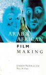 Lizbeth Malkmus, Roy Armes - Arab & African Film Making