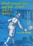 Bondt, C. de - 'Heeft yemant lust met bal, of met reket te spelen...?' Tennis in Nederland tussen 1500 en 1800