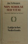 Jan Verheggen 71744 - Non scholae sed vitae (niet voor de school maar voor het leven) : Latijn in het Nederlands