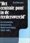 FLIERMAN, A.H - 'Het centrale punt in de reederswereld'. De Koninklijke Nederlandse Redersvereniging 1905 - 1980. Vijfenzeventig jaar ondernemingsorganisatie in de zeevaart