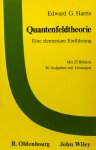 HARRIS, E.G. - Quantenfeldtheorie. Eine elementare Einführung. Mit 25 Bildern. 46 Aufgaben mit Lösungen. Übersetzt von Wolfgang Götze und Jane Götze.