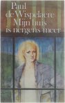 Paul de Wispelaere - Mijn huis is nergens meer