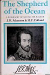 Adamson, J.H. & H.F. Folland - The shepherd of the ocean: an account of Sir Walter Ralegh and his times