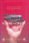 Posey, Sam - Playing with Trains: A Passion Beyond Scale