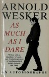 Arnold Wesker 49872 - As Much as I Dare An Autobiography