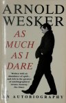 Arnold Wesker - As Much as I Dare An Autobiography