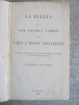 Valera, Cipriano de - LA BIBLIA: Que es, los sacros libros del viejo y nuevo testamento, revista y confrontada con los textos hebreos y gregos, y con diversas traducciones