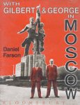 Daniel Farson - With Gilbert & George in Moscow Daniel Farson - With Gilbert & George in Moscow