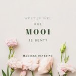 Hanneke Develing - Weet je wel hoe mooi je bent